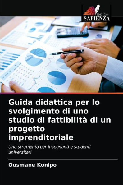 Guida didattica per lo svolgimento di uno studio di fattibilità di un progetto imprenditoriale