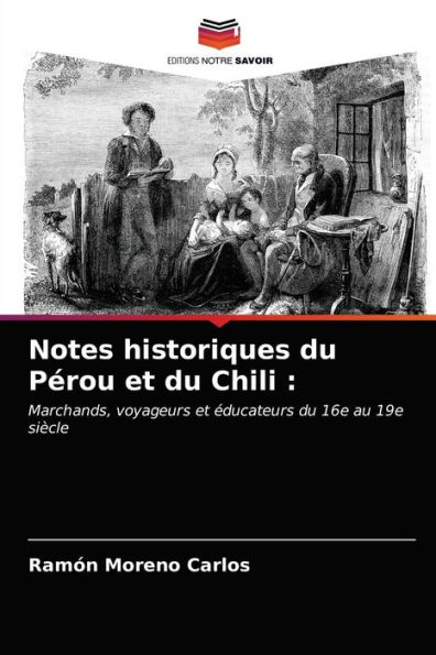 Notes historiques du Pérou et du Chili