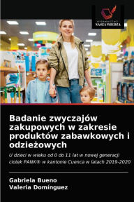 Title: Badanie zwyczajów zakupowych w zakresie produktów zabawkowych i odziezowych, Author: Gabriela Bueno