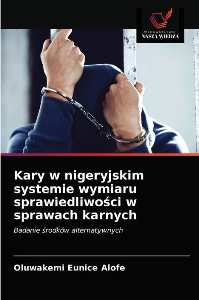 Kary w nigeryjskim systemie wymiaru sprawiedliwosci w sprawach karnych