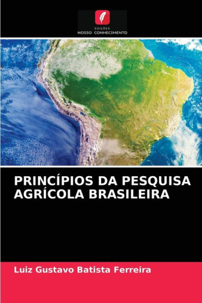 PRINCÍPIOS DA PESQUISA AGRÍCOLA BRASILEIRA