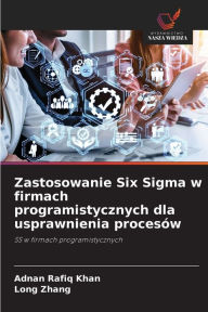 Title: Zastosowanie Six Sigma w firmach programistycznych dla usprawnienia procesów, Author: Adnan Rafiq Khan