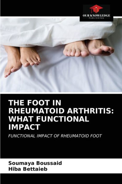 THE FOOT IN RHEUMATOID ARTHRITIS: WHAT FUNCTIONAL IMPACT