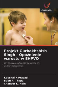 Title: Projekt Gurbakhshish Singh - Opóznienie wzrostu w EHPVO, Author: Kaushal K Prasad