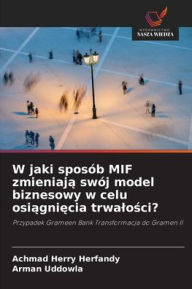 Title: W jaki sposób MIF zmieniaja swój model biznesowy w celu osiagniecia trwalosci?, Author: Achmad Herry Herfandy