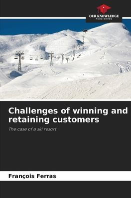 Challenges of winning and retaining customers