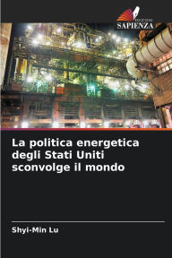 Title: La politica energetica degli Stati Uniti sconvolge il mondo, Author: Shyi-Min Lu