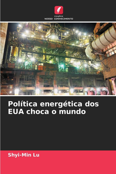 Polï¿½tica energï¿½tica dos EUA choca o mundo