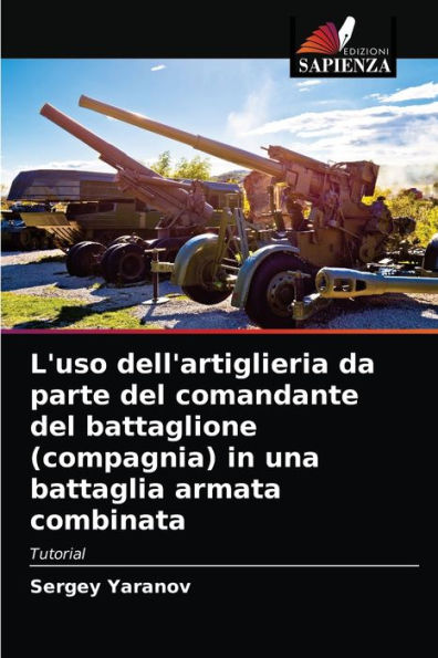 L'uso dell'artiglieria da parte del comandante del battaglione (compagnia) in una battaglia armata combinata