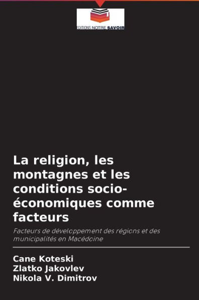La religion, les montagnes et les conditions socio-économiques comme facteurs