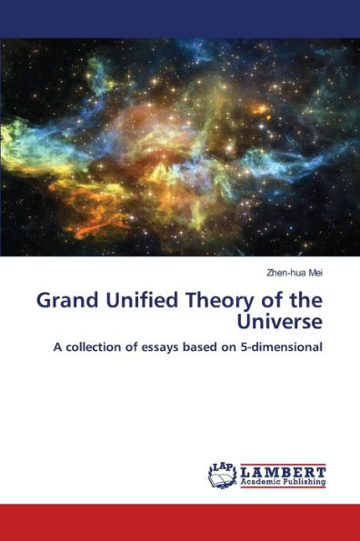 Grand Unified Theory of the Universe