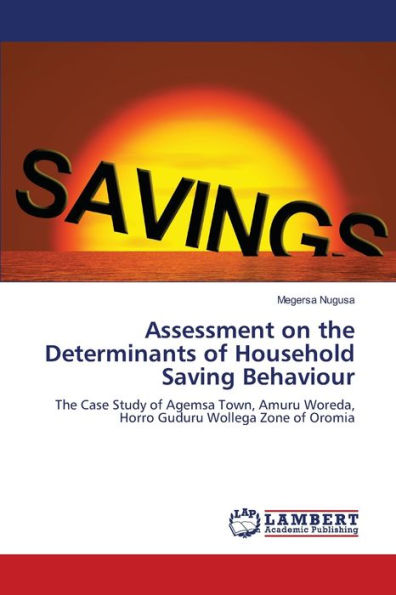 Assessment on the Determinants of Household Saving Behaviour