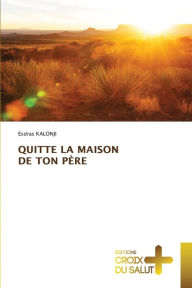 Title: QUITTE LA MAISON DE TON PÈRE, Author: Esdras KALONJI