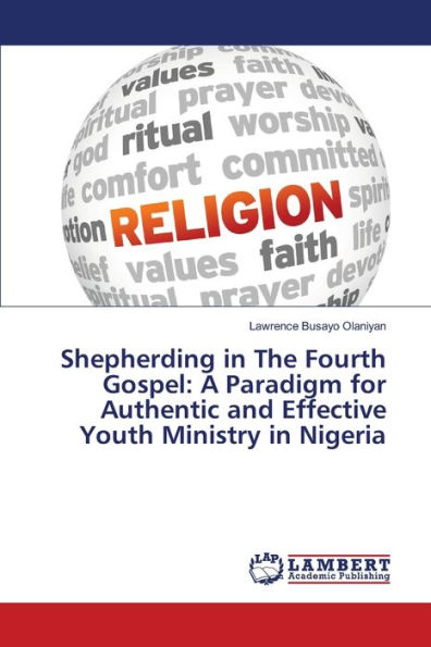 Shepherding in The Fourth Gospel: A Paradigm for Authentic and Effective Youth Ministry in Nigeria