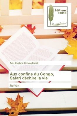 Aux confins du Congo, Safari déchire la vie