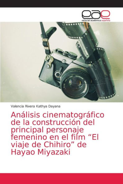 Análisis cinematográfico de la construcción del principal personaje femenino en el film "El viaje de Chihiro" de Hayao Miyazaki