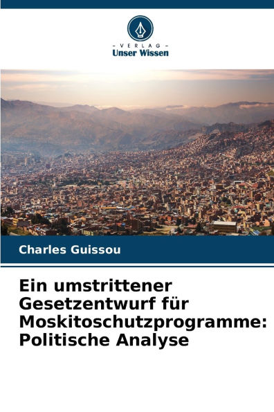 Ein umstrittener Gesetzentwurf fÃ¯Â¿Â½r Moskitoschutzprogramme: Politische Analyse