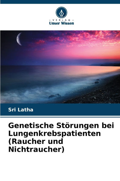 Genetische StÃ¯Â¿Â½rungen bei Lungenkrebspatienten (Raucher und Nichtraucher)