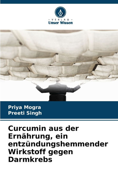 Curcumin aus der ErnÃ¯Â¿Â½hrung, ein entzÃ¯Â¿Â½ndungshemmender Wirkstoff gegen Darmkrebs