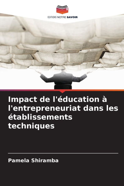 Impact de l'Ã¯Â¿Â½ducation Ã¯Â¿Â½ l'entrepreneuriat dans les Ã¯Â¿Â½tablissements techniques