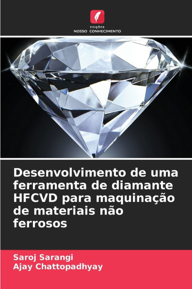 Desenvolvimento de uma ferramenta de diamante HFCVD para maquinaÃ¯Â¿Â½Ã¯Â¿Â½o de materiais nÃ¯Â¿Â½o ferrosos