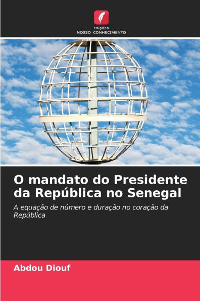 O mandato do Presidente da RepÃ¯Â¿Â½blica no Senegal