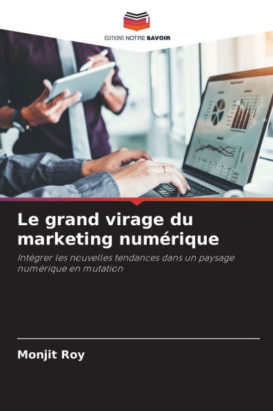 Le grand virage du marketing numÃ¯Â¿Â½rique