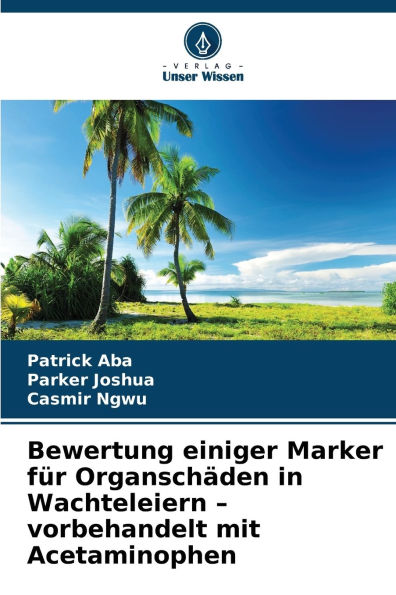 Bewertung einiger Marker fÃ¯Â¿Â½r OrganschÃ¯Â¿Â½den in Wachteleiern - vorbehandelt mit Acetaminophen