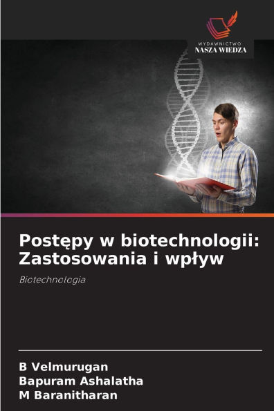 Postępy w biotechnologii: Zastosowania i wplyw