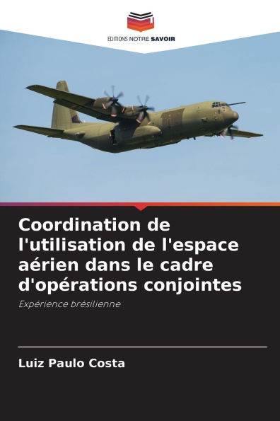 Coordination de l'utilisation de l'espace aÃ¯Â¿Â½rien dans le cadre d'opÃ¯Â¿Â½rations conjointes