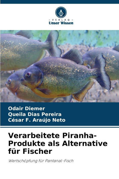 Verarbeitete Piranha-Produkte als Alternative fÃ¯Â¿Â½r Fischer