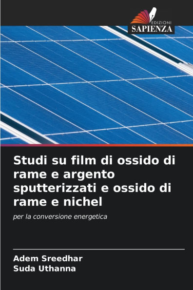 Studi su film di ossido di rame e argento sputterizzati e ossido di rame e nichel