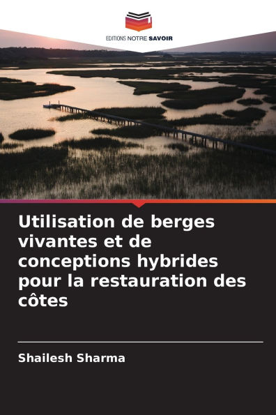 Utilisation de berges vivantes et de conceptions hybrides pour la restauration des cÃ¯Â¿Â½tes
