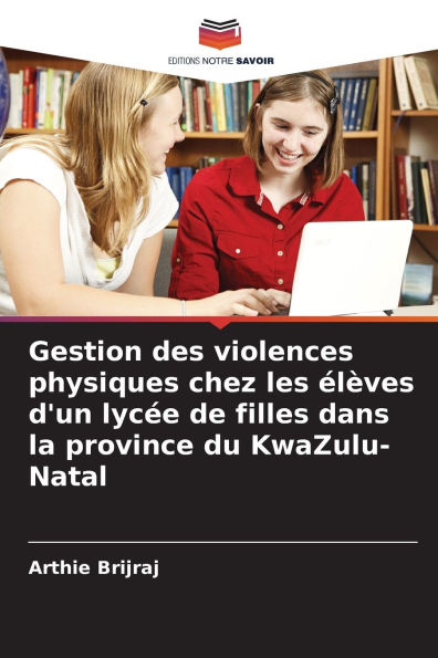 Gestion des violences physiques chez les Ã¯Â¿Â½lÃ¯Â¿Â½ves d'un lycÃ¯Â¿Â½e de filles dans la province du KwaZulu-Natal