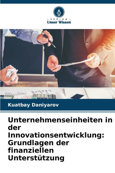 Unternehmenseinheiten in der Innovationsentwicklung: Grundlagen der finanziellen UnterstÃ¯Â¿Â½tzung