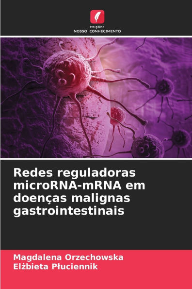 Redes reguladoras microRNA-mRNA em doen�as malignas gastrointestinais