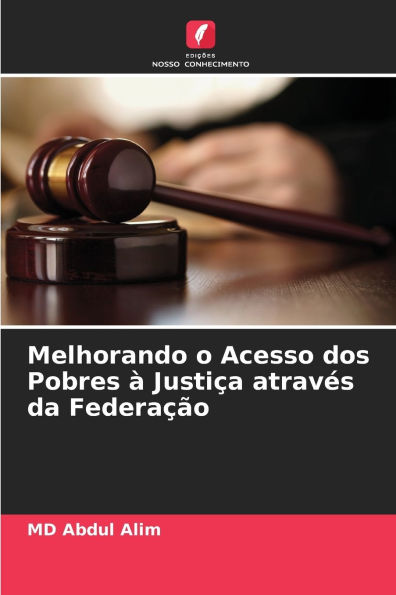 Melhorando o Acesso dos Pobres Ã¯Â¿Â½ JustiÃ¯Â¿Â½a atravÃ¯Â¿Â½s da FederaÃ¯Â¿Â½Ã¯Â¿Â½o