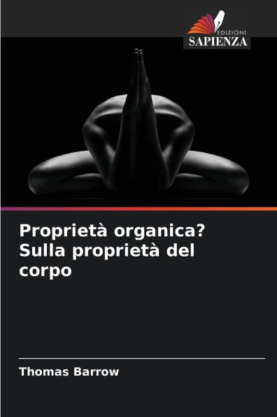 Propriet� organica? Sulla propriet� del corpo