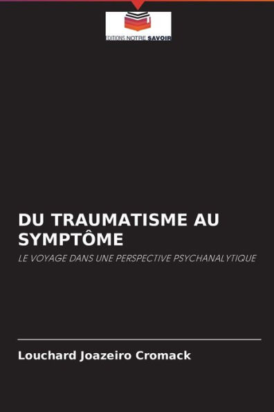 DU TRAUMATISME AU SYMPTÔME