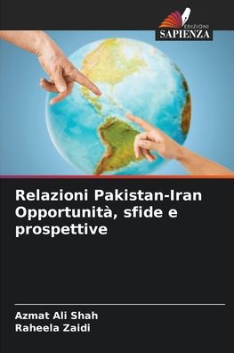 Relazioni Pakistan-Iran Opportunità, sfide e prospettive