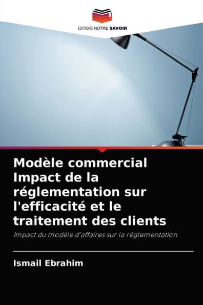 Modèle commercial Impact de la réglementation sur l'efficacité et le traitement des clients