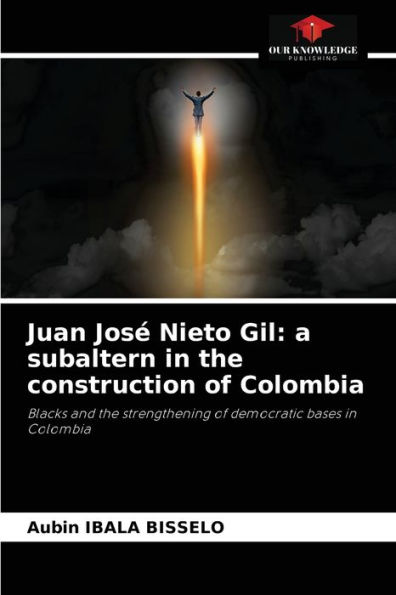 Juan José Nieto Gil: a subaltern in the construction of Colombia
