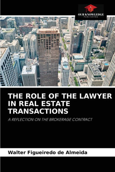 THE ROLE OF THE LAWYER IN REAL ESTATE TRANSACTIONS