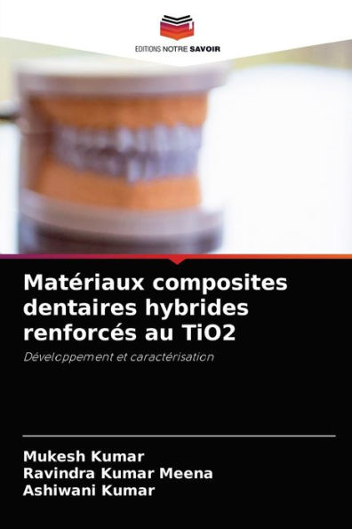 Matériaux composites dentaires hybrides renforcés au TiO2