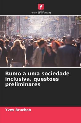 Rumo a uma sociedade inclusiva, questões preliminares