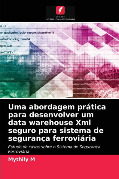 Uma abordagem prática para desenvolver um data warehouse Xml seguro para sistema de segurança ferroviária