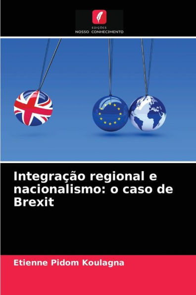 Integração regional e nacionalismo: o caso de Brexit