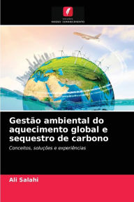 Title: Gestão ambiental do aquecimento global e sequestro de carbono, Author: Ali Salahi