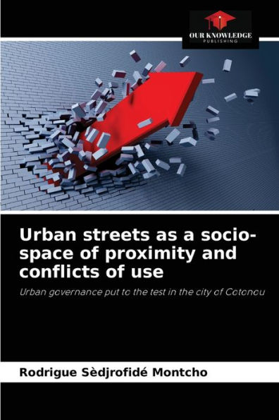 Urban streets as a socio-space of proximity and conflicts of use