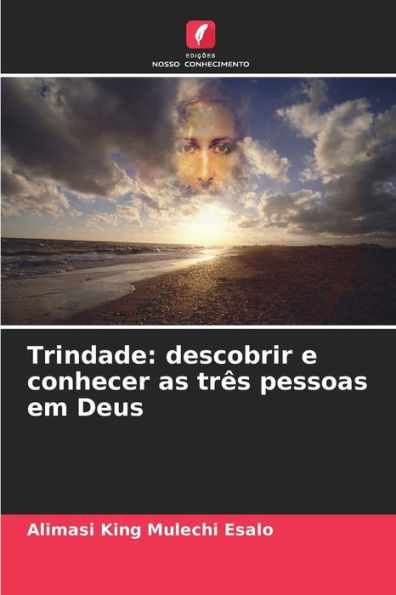 Trindade: descobrir e conhecer as três pessoas em Deus